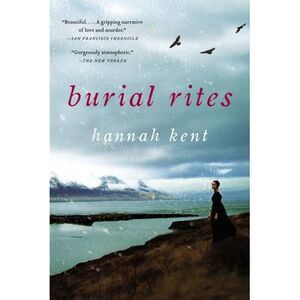 Burial Rites -- Hannah Kent